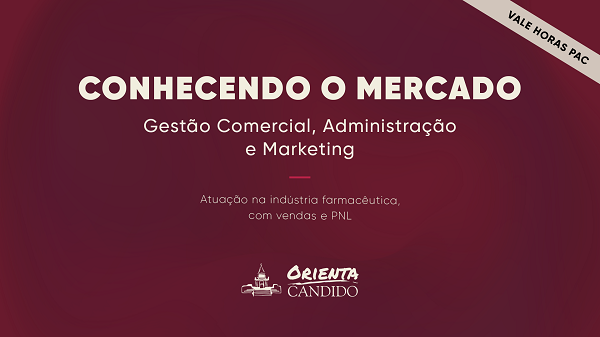 Orienta Candido: Conhecendo o mercado – atuação na indústria farmacêutica, com vendas e PNL